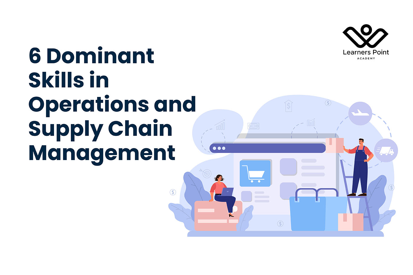 6 Dominant Skills in Operations and Supply Chain Management
